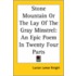 Stone Mountain Or The Lay Of The Gray Minstrel: An Epic Poem In Twenty Four Parts