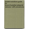 Student Solutions Guide For Larson/Hostetler/Edwards' Calculus I With Precalculus door Ron Larson