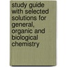 Study Guide with Selected Solutions for General, Organic and Biological Chemistry door Karen Timberlake