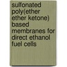 Sulfonated Poly(Ether Ether Ketone) Based Membranes For Direct Ethanol Fuel Cells door Stuttgart Fraunhofer Igb