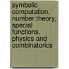 Symbolic Computation, Number Theory, Special Functions, Physics and Combinatorics by Frank G. Garvan