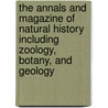 The Annals And Magazine Of Natural History Including Zoology, Botany, And Geology door Prideaux John Selby
