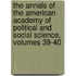 The Annals Of The American Academy Of Political And Social Science, Volumes 39-40