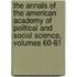 The Annals Of The American Academy Of Political And Social Science, Volumes 60-61