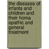 The Diseases Of Infants And Children And Their Homa Opathic And General Treatment