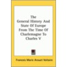 The General History And State Of Europe From The Time Of Charlemagne To Charles V door Voltaire