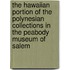 The Hawaiian Portion Of The Polynesian Collections In The Peabody Museum Of Salem