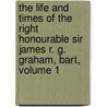 The Life And Times Of The Right Honourable Sir James R. G. Graham, Bart, Volume 1 door William Torrens McCullagh Torrens