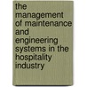 The Management of Maintenance and Engineering Systems in the Hospitality Industry by William Chernish