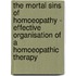 The Mortal Sins Of Homoeopathy - Effective Organisation Of A Homoeopathic Therapy