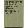 The Philosophy Of Self-Help; An Application Of Practical Psychology To Daily Life door Stanton Davis Kirkham