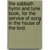 The Sabbath Hymn And Tune Book, For The Service Of Song In The House Of The Lord. door Edwards Amasa Parks