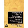 The Spirit Of Man; An Anthology In English & French From The Philosophers & Poets door Robert Seymour Bridges