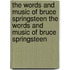 The Words and Music of Bruce Springsteen the Words and Music of Bruce Springsteen