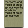 The Words and Music of Bruce Springsteen the Words and Music of Bruce Springsteen door Rob Kirkpatrick