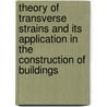Theory Of Transverse Strains And Its Application In The Construction Of Buildings by Robert Griffith Hatfield