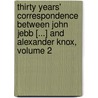 Thirty Years' Correspondence Between John Jebb [...] And Alexander Knox, Volume 2 by John Jebb
