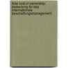 Total Cost of Ownership: Bedeutung für das internationale Beschaffungsmanagement by Sascha Krischun