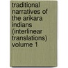 Traditional Narratives of the Arikara Indians (Interlinear Translations) Volume 1 by Douglas R. Parks