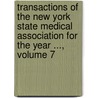 Transactions Of The New York State Medical Association For The Year ..., Volume 7 door Association New York State