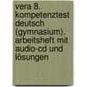 Vera 8. Kompetenztest Deutsch (gymnasium). Arbeitsheft Mit Audio-cd Und Lösungen by Unknown