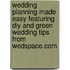 Wedding Planning Made Easy Featuring Diy And Green Wedding Tips From Wedspace.com