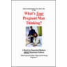 What's Your Pregnant Man Thinking? A Book For Expectant Moms About Expectant Dads by Dr Robert Garrett Rodriguez
