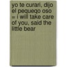 Yo Te Curari, Dijo El Pequeqo Oso = I Will Take Care of You, Said the Little Bear door Janosch