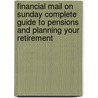 Financial Mail On Sunday Complete Guide To Pensions And Planning Your Retirement door Jeff Prestridge