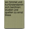 Wo Himmel und Kurfürstendamm sich berühren: Studien und Quellen zu Ernst Blass door Angela Reinthal