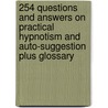254 Questions And Answers On Practical Hypnotism And Auto-Suggestion Plus Glossary by Emile Franchel