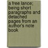 A Free Lance; Being Short Paragraphs And Detached Pages From An Author's Note Book