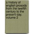 A History Of English Prosody From The Twelfth Century To The Present Day, Volume 2