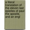 A Literal Translation Of The Eleven Last Epistles Of Paul The Apostle, And An Engl door Hastings Paul