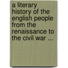 A Literary History Of The English People From The Renaissance To The Civil War ... door Jean Jules Jusserand