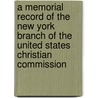 A Memorial Record Of The New York Branch Of The United States Christian Commission door States Christian Commission New York B