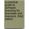 A Practical Guide to Software Licensing for Licensees and Licensors, Third Edition door Ward H. Classen