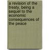 A Revision Of The Treaty, Being A Sequel To The Economic Consequences Of The Peace door John Maynard Keynes