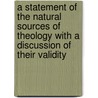 A Statement Of The Natural Sources Of Theology With A Discussion Of Their Validity door Thomas Hill