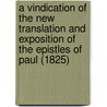 A Vindication Of The New Translation And Exposition Of The Epistles Of Paul (1825) door Thomas Belsham