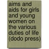 Aims And Aids For Girls And Young Women On The Various Duties Of Life (dodo Press) door George Sumner Weaver