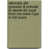 Alborada del Gracioso & Prelude Et Danse Du Rouet from Ma Mere L'Oye in Full Score by Maurice Ravel