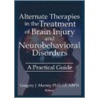Alternate Therapies in the Treatment of Brain Injury and Neurobehavioral Disorders door Margaret Ayers