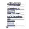 Alternatives In Assessment Of Achievements, Learning Processes And Prior Knowledge door Menucha Birenbaum