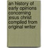 An History Of Early Opinions Concerning Jesus Christ Compiled From Original Writer