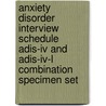 Anxiety Disorder Interview Schedule Adis-iv And Adis-iv-l Combination Specimen Set door Timothy A. Brown