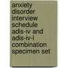 Anxiety Disorder Interview Schedule Adis-iv And Adis-iv-l Combination Specimen Set by Timothy A. Brown