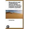 Biographical And Genealogical History Of Wayne Fayette Union And Franklin Counties door . Anonymous