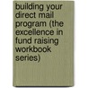 Building Your Direct Mail Program (the Excellence in Fund Raising Workbook Series) by Gwyneth J. Lister