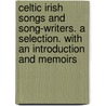 Celtic Irish Songs And Song-Writers. A Selection. With An Introduction And Memoirs door Collins Charles MacCarthy